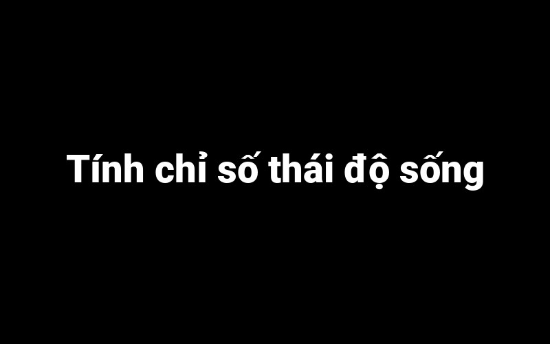 https://technhanh.com/tinh-chi-so-thai-do-song